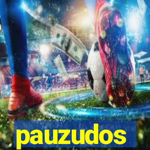 pauzudos