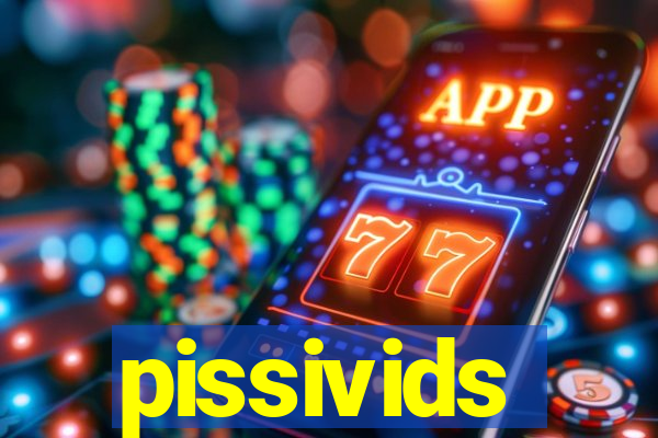 pissivids