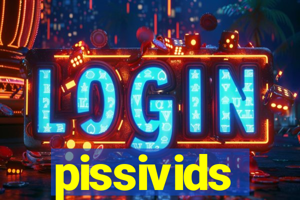 pissivids