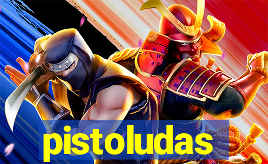 pistoludas