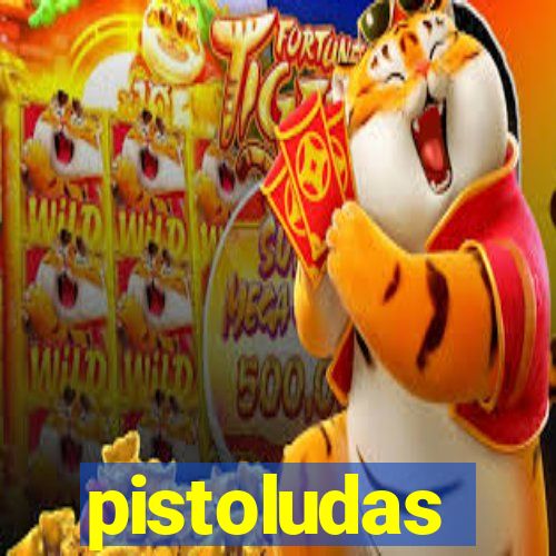 pistoludas