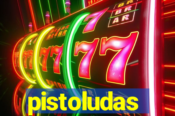 pistoludas