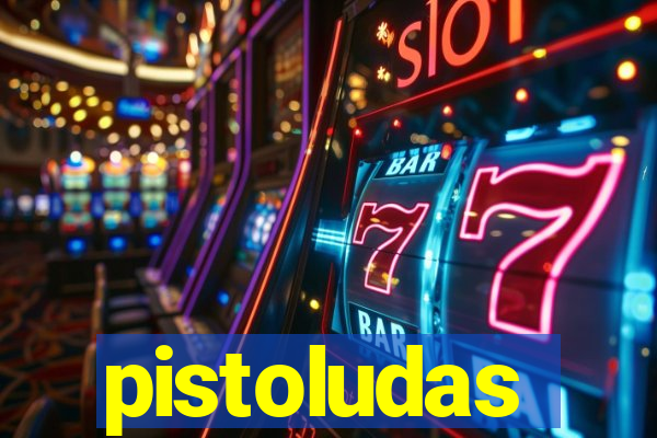 pistoludas