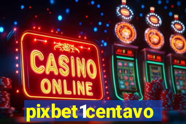 pixbet1centavo