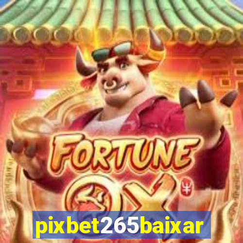 pixbet265baixar