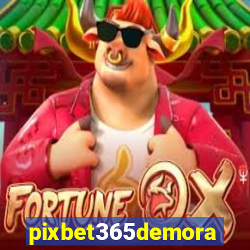 pixbet365demora