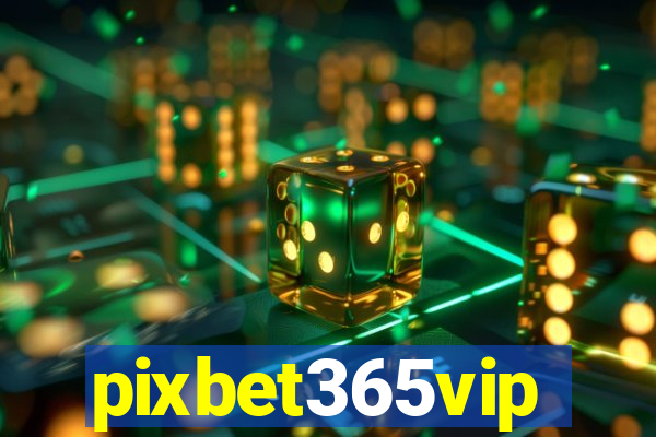 pixbet365vip