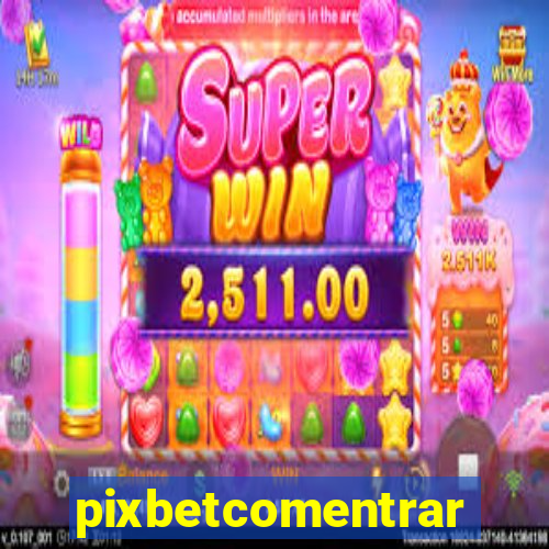 pixbetcomentrar