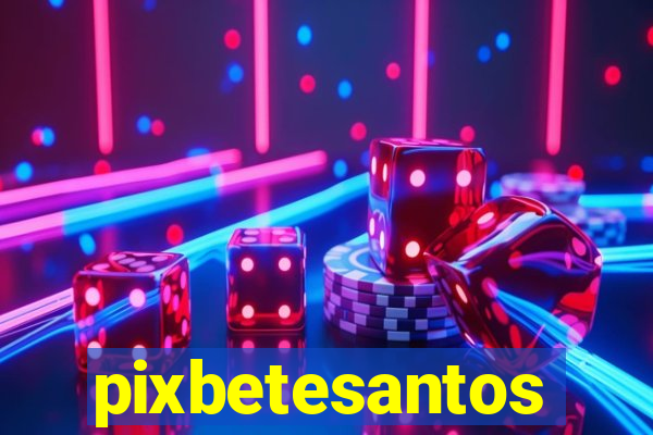 pixbetesantos