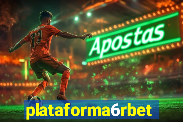 plataforma6rbet