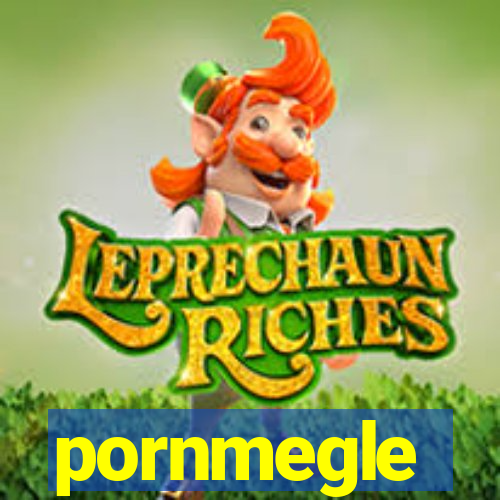 pornmegle