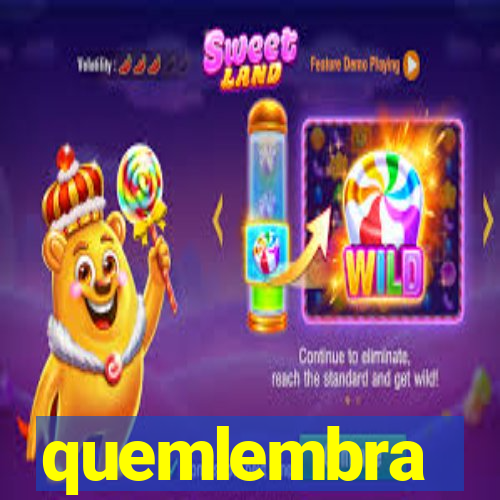 quemlembra