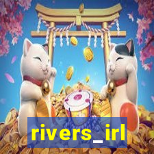 rivers_irl