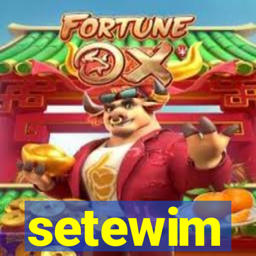 setewim