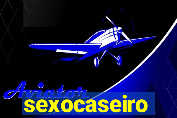 sexocaseiro