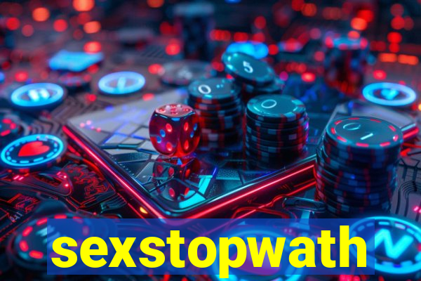 sexstopwath