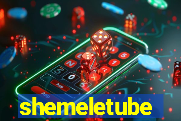 shemeletube