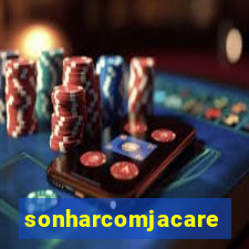 sonharcomjacare