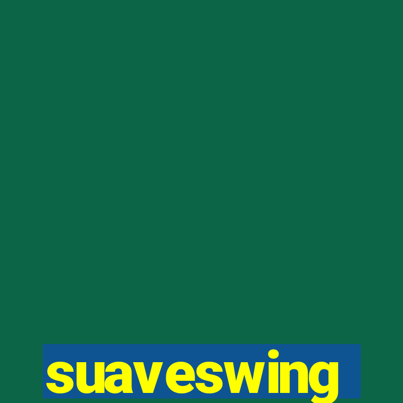 suaveswing