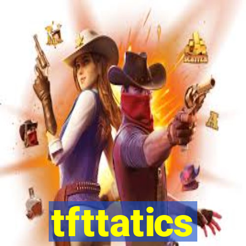 tfttatics