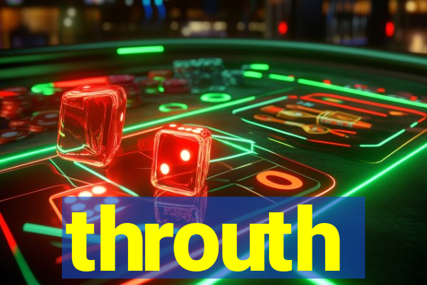 throuth