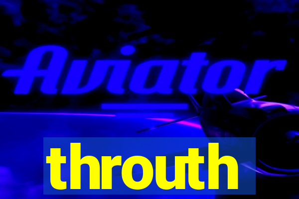 throuth