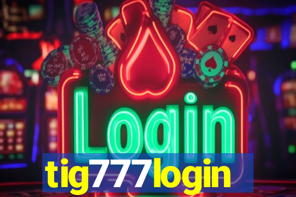 tig777login