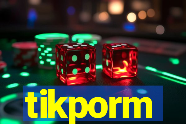 tikporm