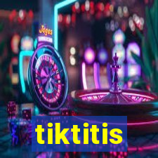 tiktitis