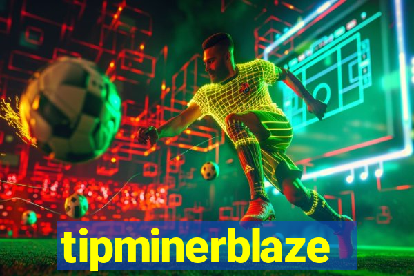 tipminerblaze