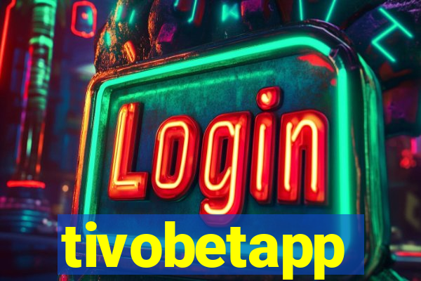 tivobetapp