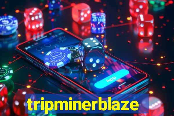 tripminerblaze