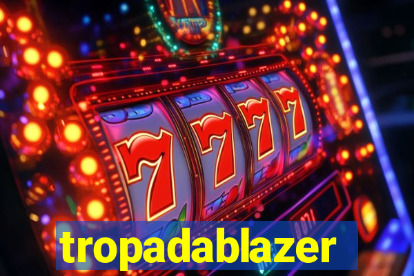 tropadablazer