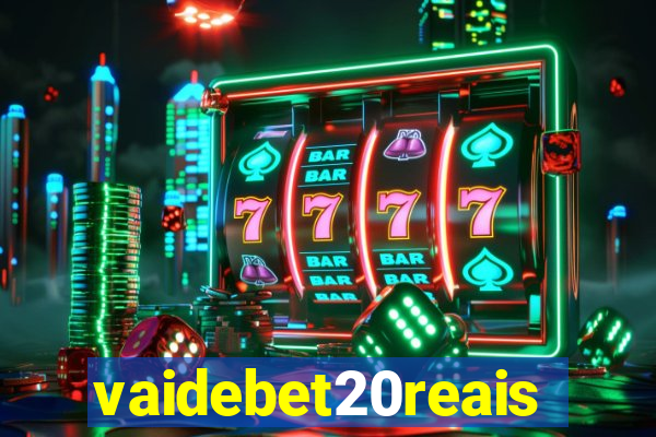 vaidebet20reais