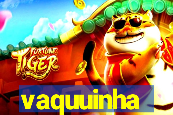 vaquuinha