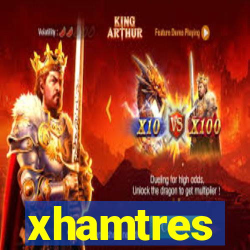 xhamtres