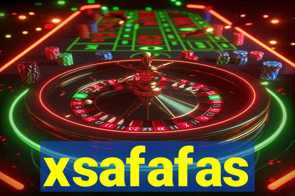 xsafafas